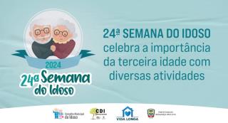 24ª Semana do Idoso celebra a importância da terceira idade com diversas atividades