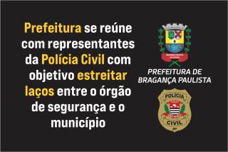 Prefeitura se reúne com representantes da Polícia Civil