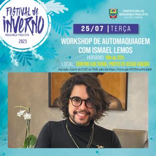 ARTE INDIVIDUAL_FESTIVAL DE INVERNO 2023_WORKSHOP DE AUTOMAQUIAGEM COM ISMAEL LEMOS