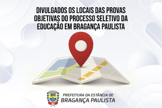 Divulgados os locais das provas objetivas do processo seletivo da Educação em Bragança Paulista