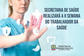20.05.2022 Secretaria de Saúde realizará a II Semana do Trabalhador da Saúde