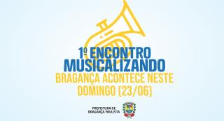 Prefeitura de Bragança Paulista realiza o 1º Encontro Musicalizando Bragança neste domingo