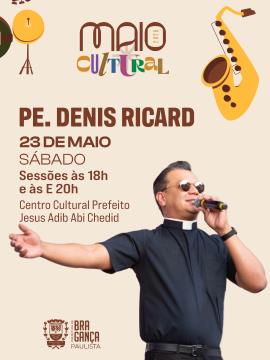 Padre Denis-Ricard apresenta show especial no Maio Cultural com ingressos solidários