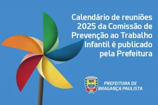 Calendário de reuniões 2025 da Comissão de Prevenção ao Trabalho Infantil é publicado pela Prefeitura