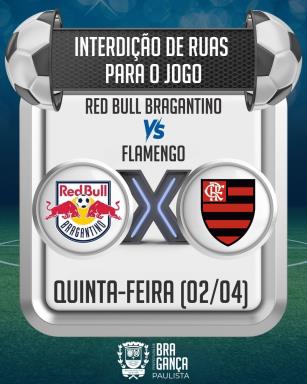 Ruas serão interditadas para jogo entre Red Bull Bragantino e Flamengo nesta quinta-feira (02/04)