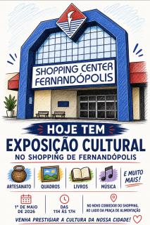 Hoje, sexta-feira, 1º de maio de 2026, tem Exposição Cultural no Shopping Center Fernandópolis