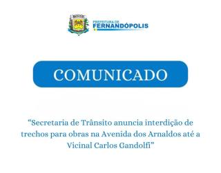 Secretaria de Trânsito anuncia interdição de trechos para obras na Avenida dos Arnaldos até a Vicinal Carlos Gandolfi