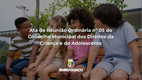 Ata de Reunião Ordinária nº 05 do Conselho Municipal dos Direitos da Criança e do Adolescente, realizada em 28/05/2026